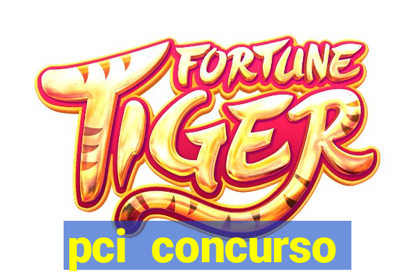 pci concurso regi茫o nordeste