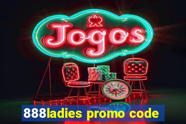 888ladies promo code