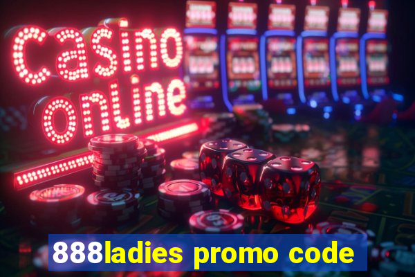 888ladies promo code