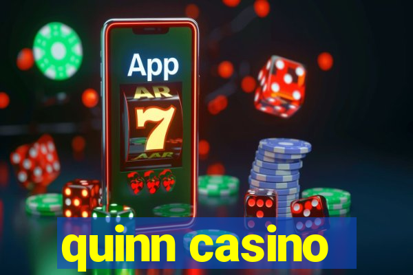 quinn casino