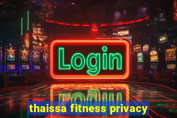 thaissa fitness privacy