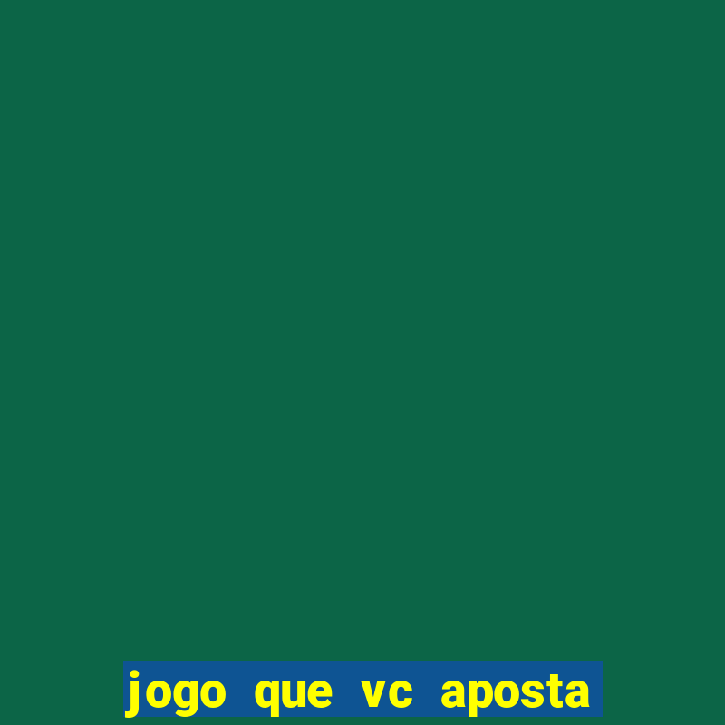 jogo que vc aposta 1 real