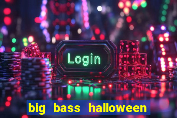 big bass halloween demo slot