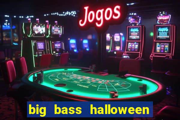 big bass halloween demo slot