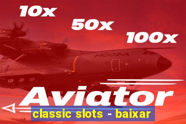 classic slots - baixar