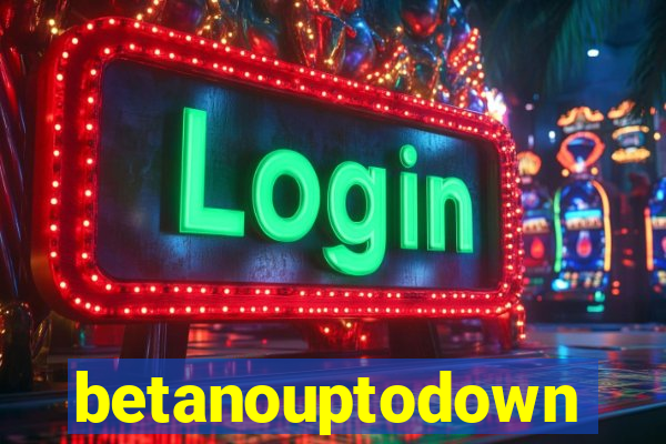 betanouptodown