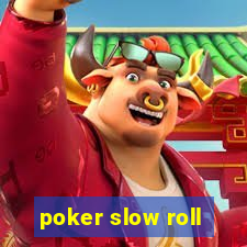 poker slow roll