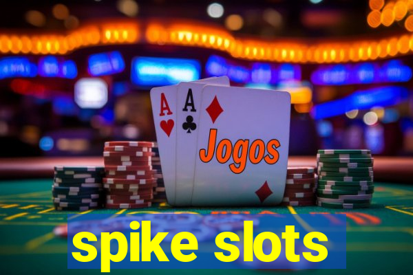 spike slots