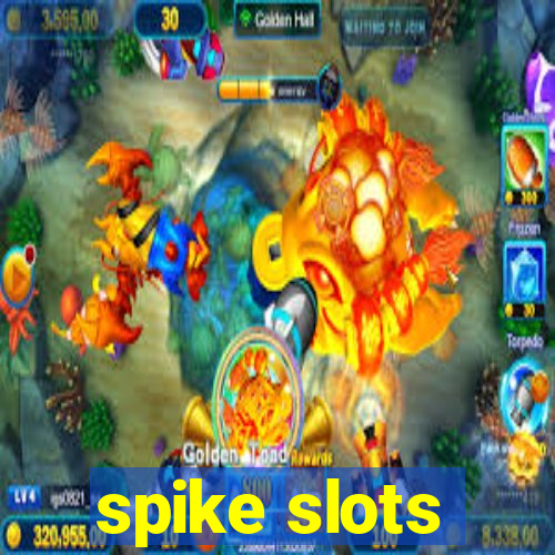 spike slots