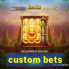 custom bets