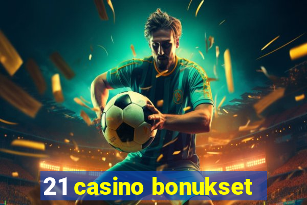 21 casino bonukset