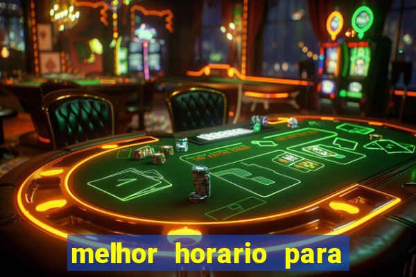 melhor horario para jogar cassino