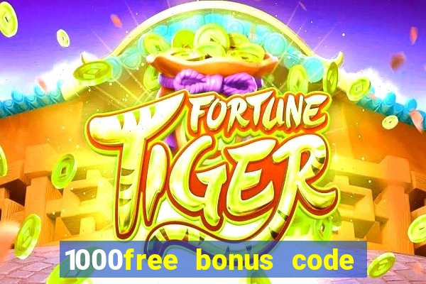 1000free bonus code casinos 2018