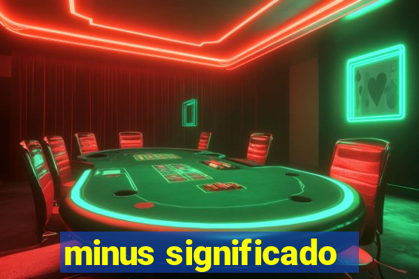 minus significado