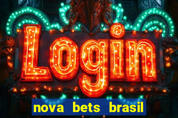 nova bets brasil é confiável