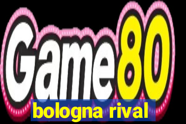 bologna rival