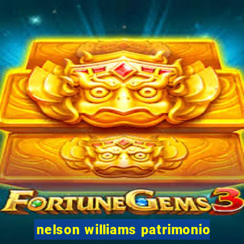 nelson williams patrimonio