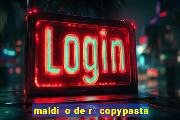 maldi  o de r谩 copypasta