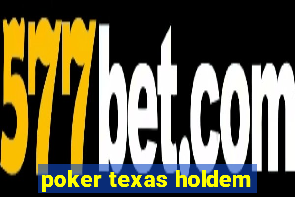 poker texas holdem