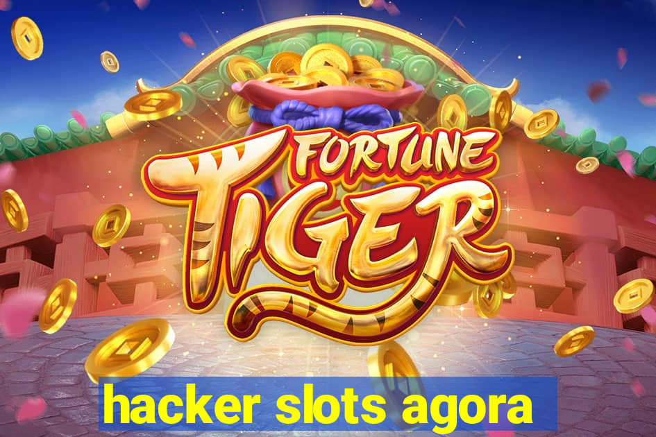 hacker slots agora