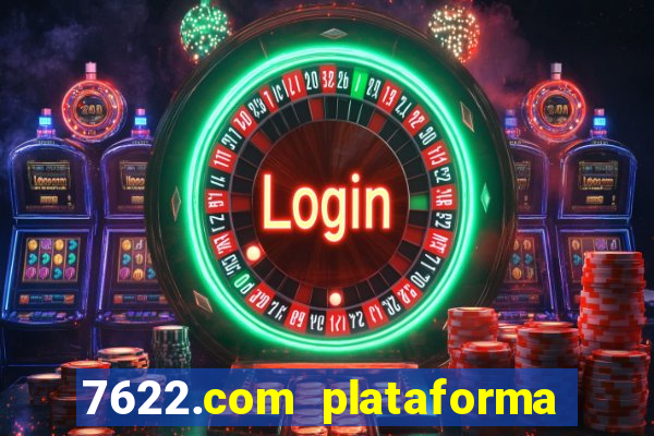 7622.com plataforma de jogos