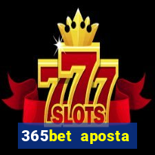 365bet aposta esportivas casino p?quer slots