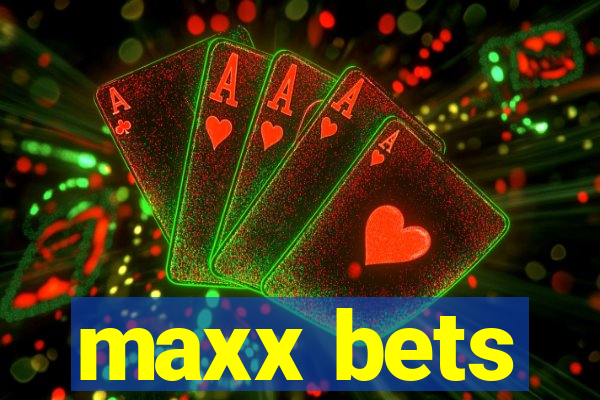 maxx bets