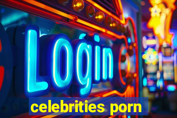 celebrities porn