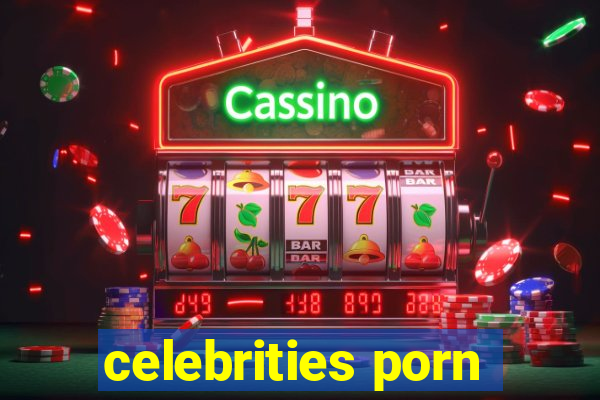 celebrities porn