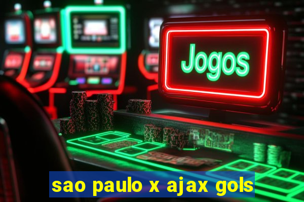 sao paulo x ajax gols