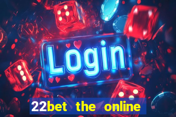 22bet the online casino site that offers