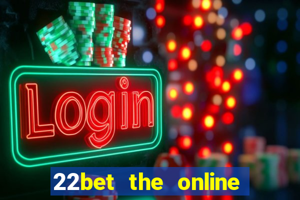 22bet the online casino site that offers