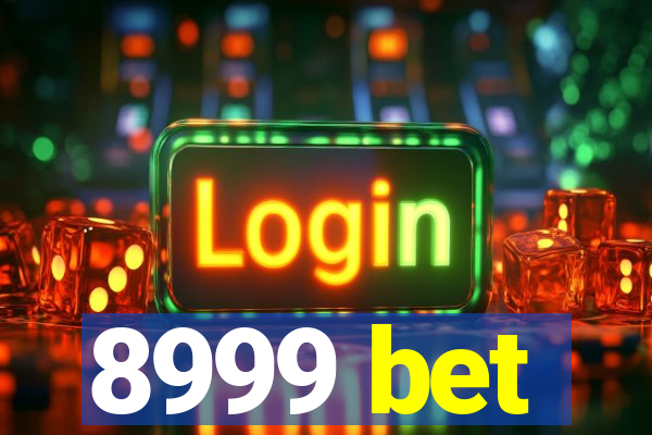 8999 bet