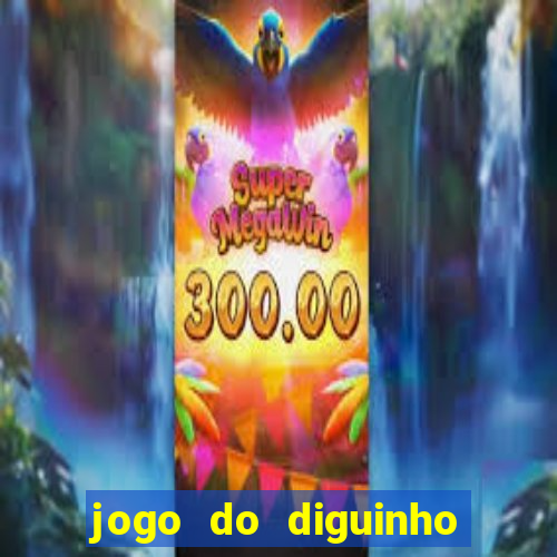 jogo do diguinho para ganhar dinheiro