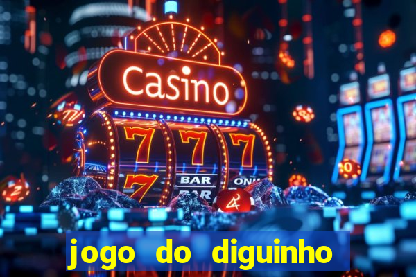 jogo do diguinho para ganhar dinheiro