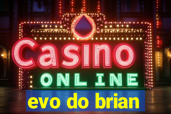 evo do brian