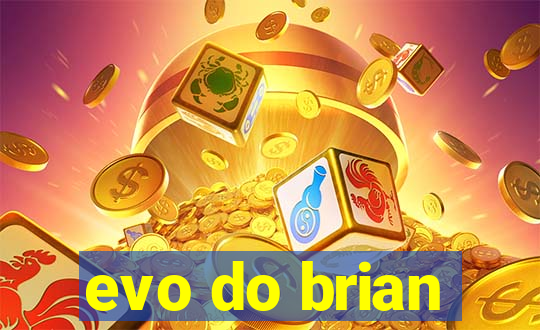 evo do brian