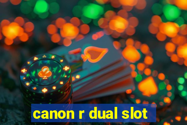 canon r dual slot