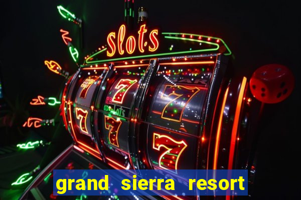 grand sierra resort and casino