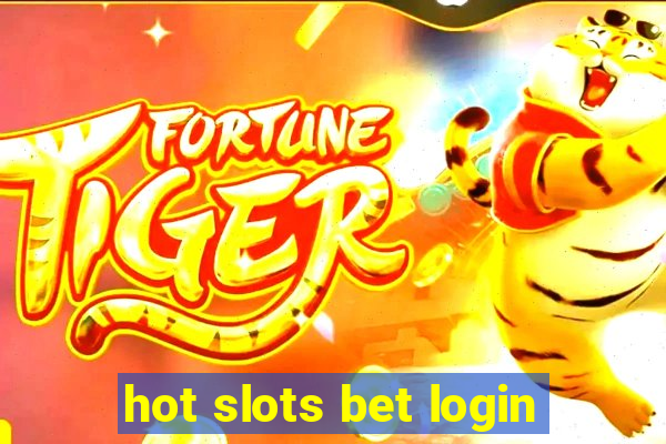 hot slots bet login