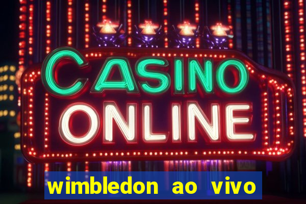 wimbledon ao vivo online gratis