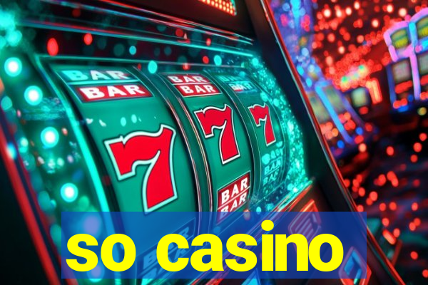 so casino