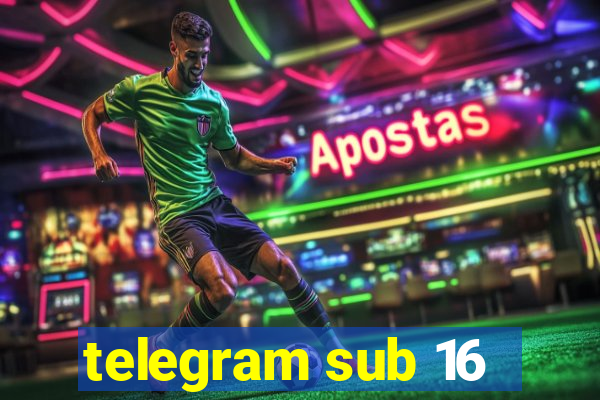 telegram sub 16