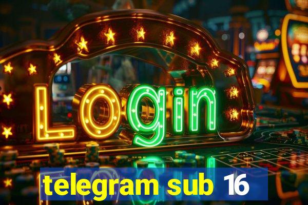 telegram sub 16