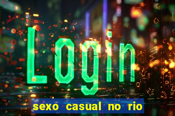 sexo casual no rio de janeiro