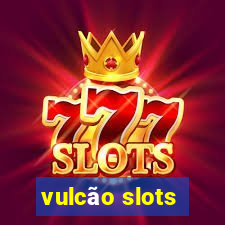 vulcão slots