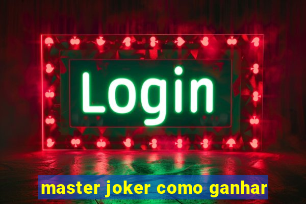 master joker como ganhar