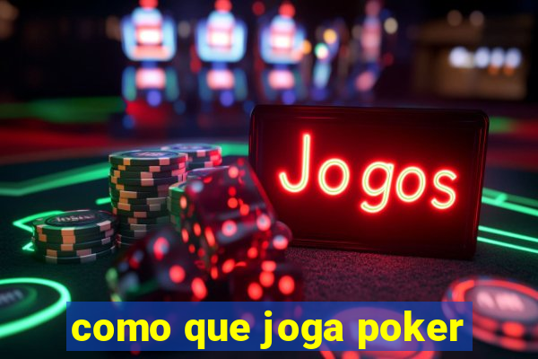 como que joga poker