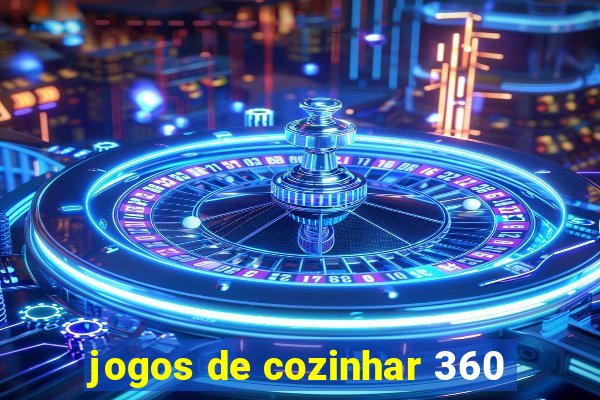 jogos de cozinhar 360