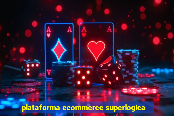 plataforma ecommerce superlogica